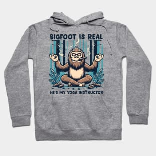 Bigfoot is real & he's my yoga instructor Hoodie